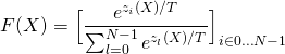 \begin{equation*}\nonumber F(X)=\Big[{e^{z_i(X)/T} \over {\sum_{l=0}^{N-1} e^{z_l(X)/T}}} \Big]_{i \in 0 \dots N-1} \end{equation*}